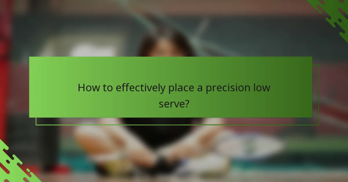 How to effectively place a precision low serve?